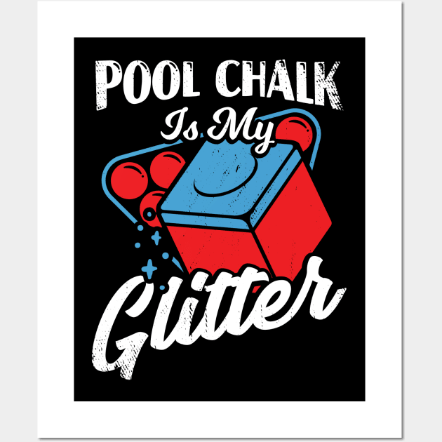 Pool Chalk Is My Glitter Billiard Player Gift Wall Art by Dolde08